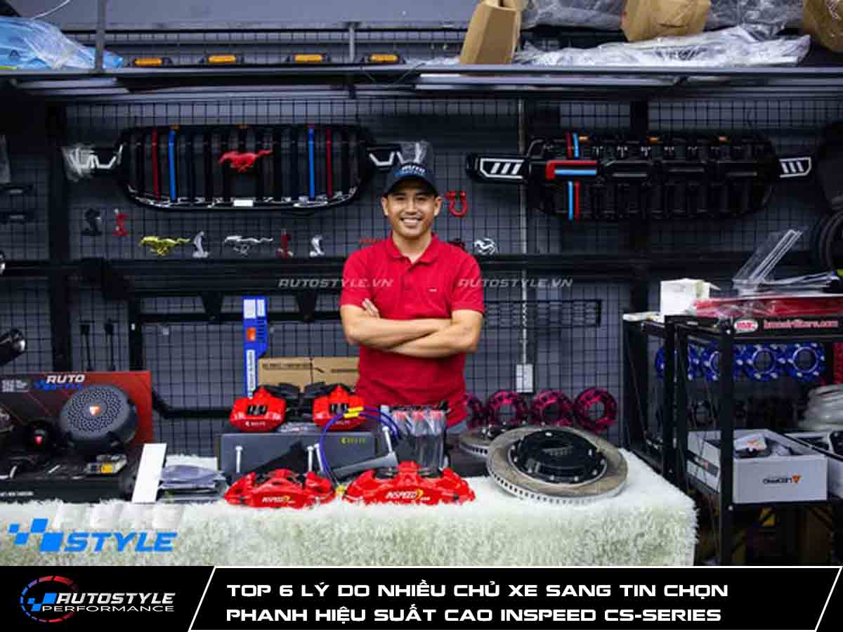 Top 6 lý do Phanh Hiệu Suất Cao Inspeed CS-Series Được Nhiều Chủ Xe Sang Tin Chọn