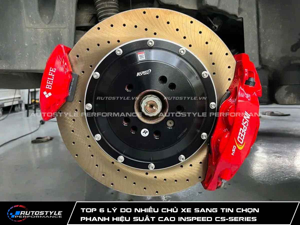 Top 6 lý do Phanh Hiệu Suất Cao Inspeed CS-Series Được Nhiều Chủ Xe Sang Tin Chọn