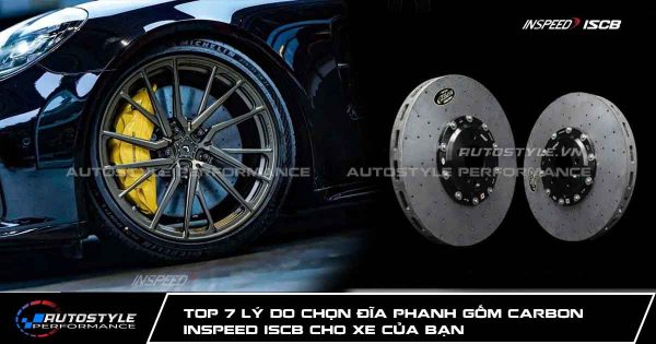 Top 7 Lý Do Chọn Đĩa Phanh Gốm Carbon Inspeed ISCB Cho Xe Của Bạn