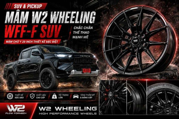 Mâm W2 Wheeling WFF-F SUV Có Gì Đặc Biệt Mà Dân SUV & Bán Tải Nên Biết?